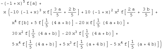 -(-1 + x)^5 f[a] + x (-10 (-1 + x)^3 x f[(3 a)/5 + (2 b)/5] + 10 (-1 + x)^2 x^2 f[(2 a)/5 + (3 ... 0 x^3 f[1/5 (4 a + b)] + 5 x^4 f[1/5 (4 a + b)] + 5 x^3 f[1/5 (a + 4 b)] - 5 x^4 f[1/5 (a + 4 b)])