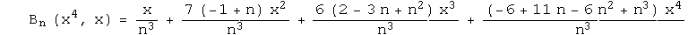 B _ n (x^4, x) = x/n^3 + (7 (-1 + n) x^2)/n^3 + (6 (2 - 3 n + n^2) x^3)/n^3 + ((-6 + 11 n - 6 n^2 + n^3) x^4)/n^3