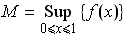 M = Underscript[Sup, 0 <= x <= 1] {f(x)}