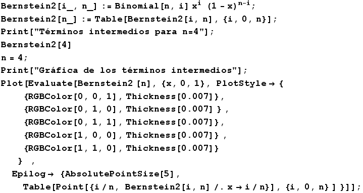 Bernstein2[i_, n_] := Binomial[n, i] x^i  (1 - x)^(n - i) ; Bernstein2[n_] := Table[Bernstein2 ... gt; {AbsolutePointSize[5], Table[Point[{i/n, Bernstein2[i, n] /. x -> i/n}], {i, 0, n} ] }]] ; 