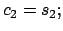 $ c_{2}=s_{2};$