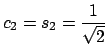 $ c_{2}=s_{2}=\dfrac{1}{\sqrt{2}}$