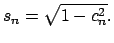 $\displaystyle s_{n}=\sqrt{1-c_{n}^{2}}.$