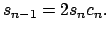 $\displaystyle s_{n-1}=2s_{n}c_{n}.$