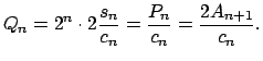 $\displaystyle Q_{n}=2^{n}\cdot 2\frac{s_{n}}{c_{n}}=\frac{P_{n}}{c_{n}}=\frac{2A_{n+1}}{c_{n}}.$