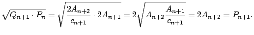 $\displaystyle \sqrt{Q_{n+1}\cdot P_{n}}=\sqrt{\dfrac{2A_{n+2}}{c_{n+1}}\cdot 2A_{n+1}}=2\sqrt{A_{n+2}\dfrac{A_{n+1}}{c_{n+1}}}=2A_{n+2}=P_{n+1}.$