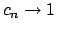 $ c_{n}\rightarrow 1$