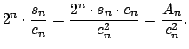 $\displaystyle 2^{n}\cdot \frac{s_{n}}{c_{n}}=\frac{2^{n}\cdot s_{n}\cdot c_{n}}{c_{n}^{2}}=\frac{A_{n}}{c_{n}^{2}}.$