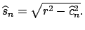 $\displaystyle \widehat{s}_{n}=\sqrt{r^{2}-\widehat{c}_{n}^{2}}.$