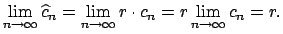 $\displaystyle \lim\limits_{n\rightarrow \infty }\widehat{c}_{n}=\lim\limits_{n\rightarrow \infty }r\cdot c_{n}=r\lim\limits_{n\rightarrow \infty }c_{n}=r.$