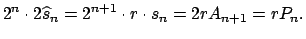 $\displaystyle 2^{n}\cdot 2\widehat{s}_{n}=2^{n+1}\cdot r\cdot s_{n}=2rA_{n+1}=rP_{n}.\medskip$