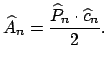 $\displaystyle \widehat{A}_{n}=\frac{\widehat{P}_{n}\cdot \widehat{c}_{n}}{2}.$