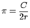 $ \pi =\dfrac{C}{2r}$