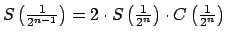 $ S\left( \tfrac{1}{2^{n-1}}\right) =2\cdot S\left( \tfrac{1}{2^{n}}\right) \cdot C\left( \tfrac{1}{2^{n}}\right) $