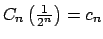 $ C_{n}\left( \frac{1}{2^{n}}\right) =c_{n}$