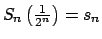 $ S_{n}\left( \frac{1}{2^{n}}\right) =s_{n}\medskip$