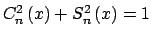 $ C_{n}^{2}\left( x\right)+S_{n}^{2}\left( x\right) =1$