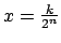 $ x=\frac{k}{2^{n}}$