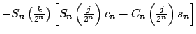 $\displaystyle -S_{n}\left( \tfrac{k}{2^{n}}\right) \left[ S_{n}\left( \tfrac{j}{2^{n}}\right) c_{n}+C_{n}\left( \tfrac{j}{2^{n}}\right) s_{n}\right]$