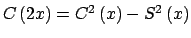 $ C\left( 2x\right) =C^{2}\left( x\right)-S^{2}\left( x\right) $