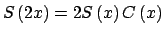 $ S\left( 2x\right) =2S\left( x\right) C\left(x\right) $