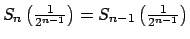 $ S_{n}\left( \frac{1}{2^{n-1}}\right) =S_{n-1}\left( \frac{1}{2^{n-1}}\right) $