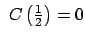 $ \ C\left( \frac{1}{2}\right) =0$