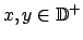 $ x,y\in \mathbb{D}^{+}$