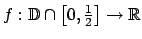 $ f:\mathbb{D}\cap \left[ 0,\frac{1}{2}\right] \rightarrow \mathbb{R}$