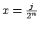 $ x=\frac{j}{2^{n}}$