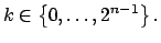 $\displaystyle k\in \left\{ 0,\ldots ,2^{n-1}\right\} .$