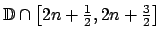 $ \mathbb{D}\cap \left[ 2n+\frac{1}{2},2n+\frac{3}{2}\right] $