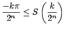 $ \dfrac{-k\pi }{2^{n}}\leq S\left( \dfrac{k}{2^{n}}\right) $