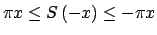 $ \pi x\leq S\left( -x\right) \leq -\pi x$