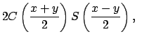 $\displaystyle 2C\left( \dfrac{x+y}{2}\right) S\left( \dfrac{x-y}{2}\right) ,\medskip\quad$