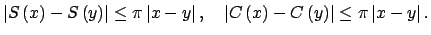 $\displaystyle \left\vert S\left( x\right) -S\left( y\right) \right\vert \leq \p...
...ft( x\right) -C\left( y\right) \right\vert \leq \pi \left\vert x-y\right\vert .$