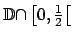 $ \mathbb{D\cap }\left[0,\frac{1}{2}\right[ $