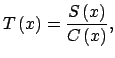 $\displaystyle T\left( x\right) =\dfrac{S\left( x\right) }{C\left( x\right) },$