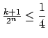 $ \frac{k+1}{2^{n}}\leq \dfrac{1}{4}$