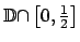 $ \mathbb{D\cap }\left[0,\frac{1}{2}\right] $