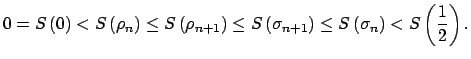 $\displaystyle 0=S\left( 0\right) <S\left( \rho _{n}\right) \leq S\left( \rho _{...
...gma _{n+1}\right) \leq S\left( \sigma _{n}\right) <S\left( \frac{1}{2}\right) .$