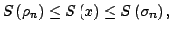 $\displaystyle S\left( \rho _{n}\right) \leq S\left( x\right) \leq S\left( \sigma_{n}\right) ,$