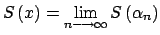 $ S\left( x\right)=\lim\limits_{n\longrightarrow \infty }S\left( \alpha _{n}\right) $