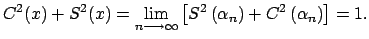 $\displaystyle C^{2}(x)+S^{2}(x)=\lim\limits_{n\longrightarrow \infty }\left[ S^{2}\left( \alpha _{n}\right) +C^{2}\left( \alpha _{n}\right) \right] =1.$