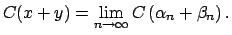 $\displaystyle C(x+y)=\lim_{n\rightarrow \infty }C\left( \alpha _{n}+\beta _{n}\right) .$