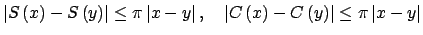 $ \left\vert S\left( x\right) -S\left( y\right) \right\vert \leq \pi \left\vert ...
...eft( x\right) -C\left( y\right) \right\vert \leq \pi \left\vert x-y\right\vert $