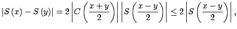 $\displaystyle \left\vert S\left( x\right) -S\left( y\right) \right\vert =2\left...
...right) \right\vert \leq 2\left\vert S\left( \dfrac{x-y}{2}\right) \right\vert ,$