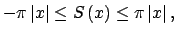 $\displaystyle -\pi \left\vert x\right\vert \leq S\left( x\right) \leq \pi \left\vert x\right\vert ,$