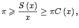 $\displaystyle \pi \geqslant \dfrac{S\left( x\right) }{x}\geq \pi C\left( x\right) ,$