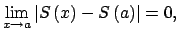 $\displaystyle \lim\limits_{x\rightarrow a}\left\vert S\left( x\right) -S\left( a\right) \right\vert =0,$